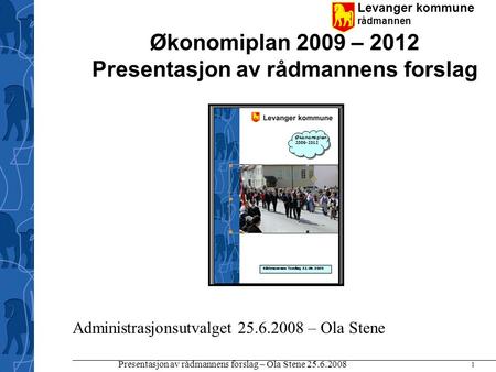 Økonomiplan 2009 – 2012 Presentasjon av rådmannens forslag