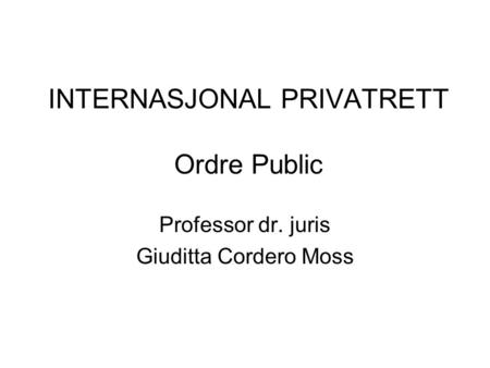 INTERNASJONAL PRIVATRETT Ordre Public