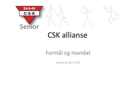 CSK allianse Formål og mandat versjon pr. juni 2014.