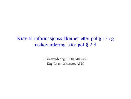 Risikovurdering i UDI; DRI 3001 Dag Wiese Schartum, AFIN