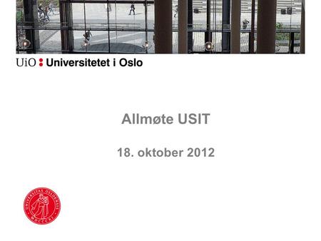 Allmøte USIT 18. oktober 2012. Saksliste Internt handlingsrom (IHR) USIT 3.0.