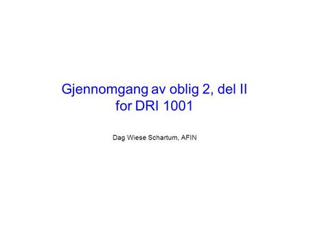 Gjennomgang av oblig 2, del II for DRI 1001