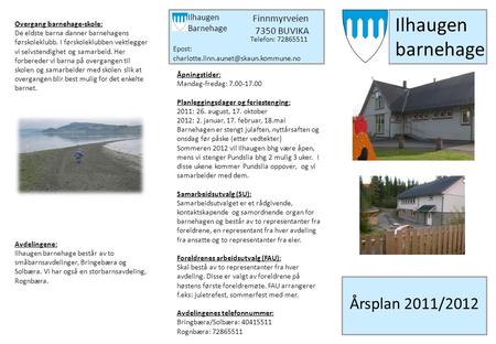 Ilhaugen barnehage Årsplan 2011/2012 Finnmyrveien 7350 BUVIKA Ilhaugen