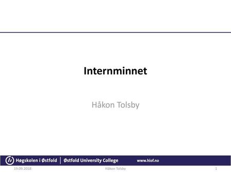 Internminnet Håkon Tolsby 19.09.2018 Håkon Tolsby.