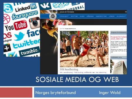 SOSIALE MEDIA OG WEB Norges bryteforbund Inger Wold.