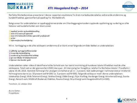 KTI: Haugaland Kraft – 2014 Norfakta Markedsanalyse presenterer i denne rapporten resultatene fra årets markedsundersøkelse vedrørende omdømme og kundetilfredshet,