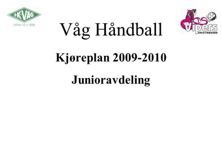 Våg Håndball Kjøreplan 2009-2010 Junioravdeling.