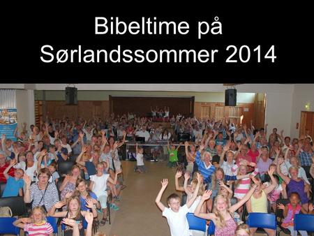 Bibeltime på Sørlandssommer 2014