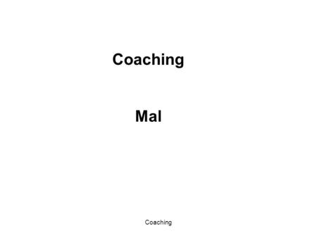 Coaching Mal Coaching.