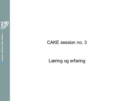 CAKE session no. 3 Læring og erfaring.