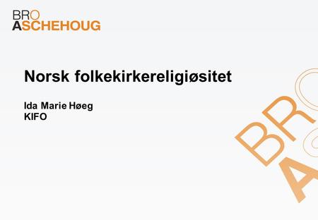Norsk folkekirkereligiøsitet Ida Marie Høeg KIFO.