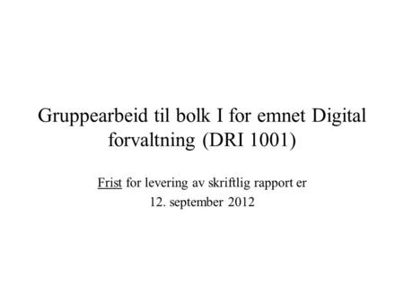 Gruppearbeid til bolk I for emnet Digital forvaltning (DRI 1001)