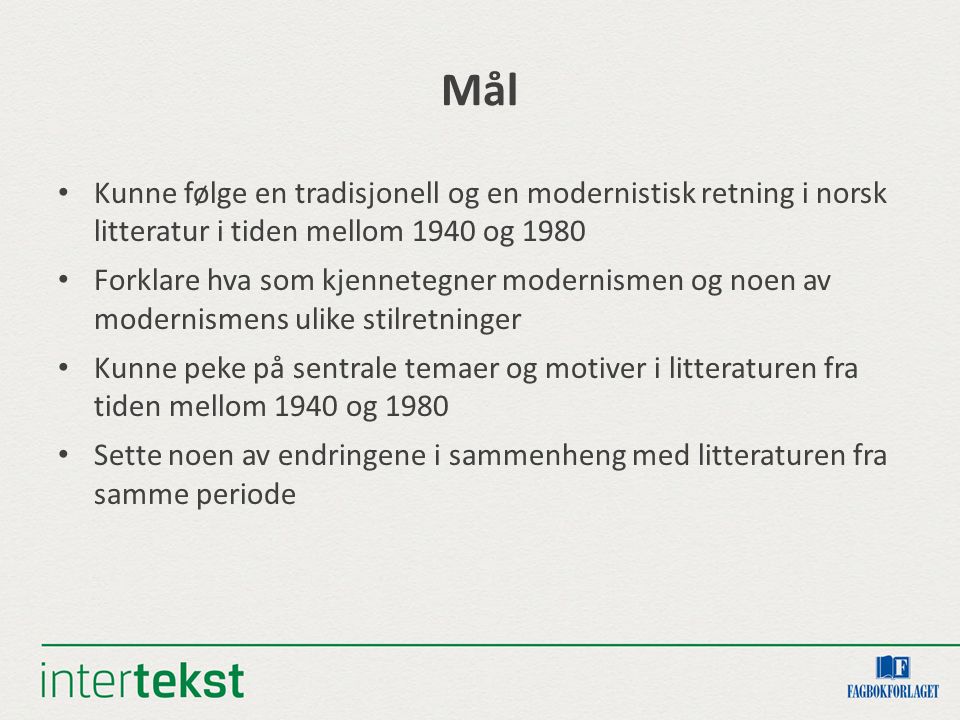 Mål Kunne følge en tradisjonell og en modernistisk retning i norsk litteratur i tiden mellom 1940 og