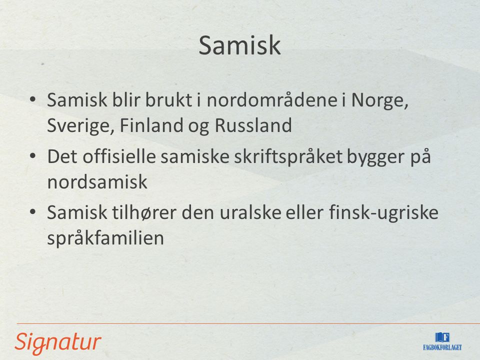 Samisk Samisk blir brukt i nordområdene i Norge, Sverige, Finland og Russland. Det offisielle samiske skriftspråket bygger på nordsamisk.