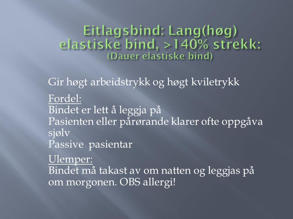 Eitlagsbind: Lang(høg) elastiske bind, >140% strekk: (Dauer elastiske bind)