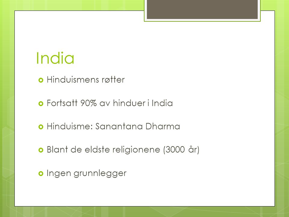 India Hinduismens røtter Fortsatt 90% av hinduer i India