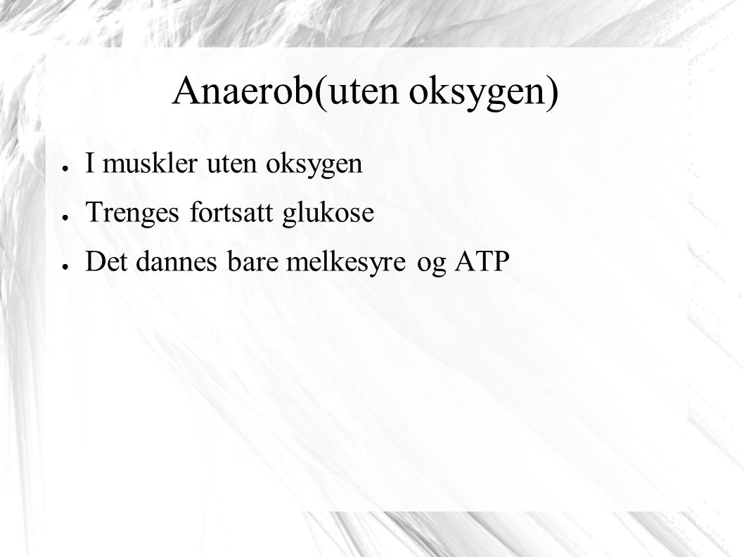 Anaerob(uten oksygen)