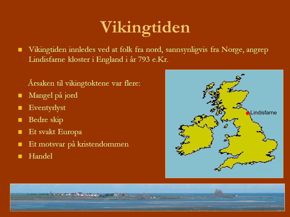 Vikingtiden Vikingtiden innledes ved at folk fra nord, sannsynligvis fra Norge, angrep Lindisfarne kloster i England i år 793 e.Kr.