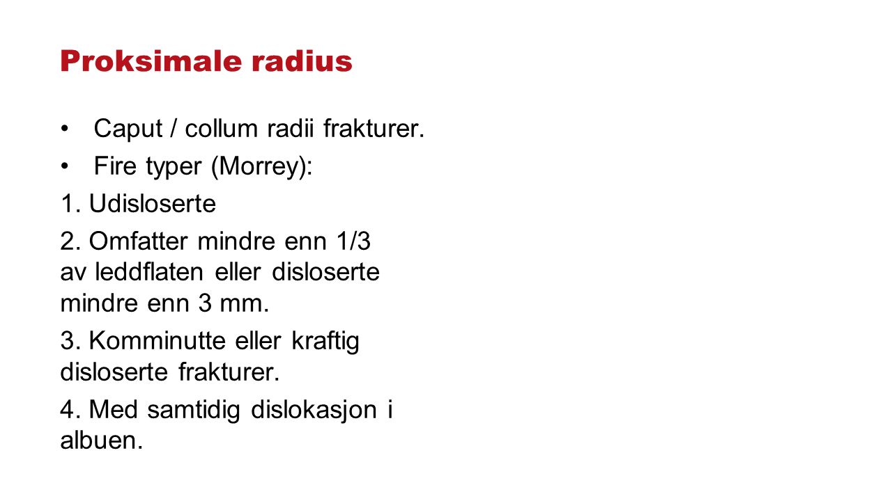 Proksimale radius Caput / collum radii frakturer. Fire typer (Morrey):