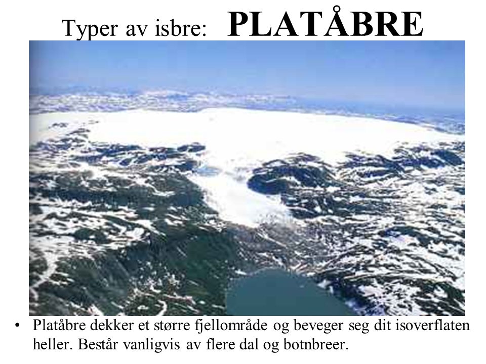 Typer av isbre: PLATÅBRE