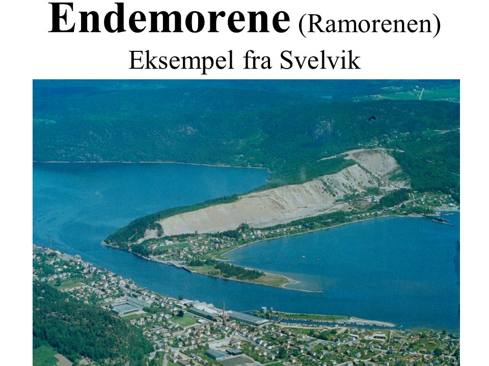 Endemorene (Ramorenen) Eksempel fra Svelvik