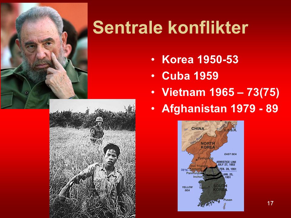 Sentrale konflikter Korea Cuba 1959 Vietnam 1965 – 73(75)