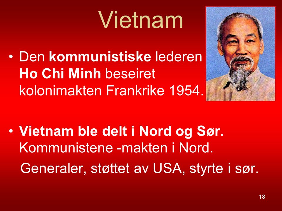 Vietnam Den kommunistiske lederen Ho Chi Minh beseiret kolonimakten Frankrike