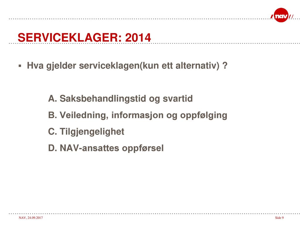 SERVICEKLAGER: 2014 Hva gjelder serviceklagen(kun ett alternativ)