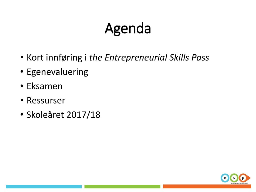 Agenda Kort innføring i the Entrepreneurial Skills Pass Egenevaluering