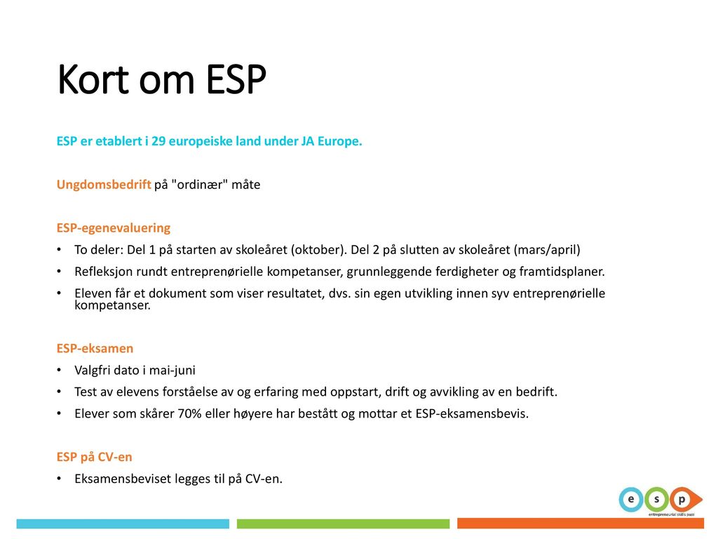 Kort om ESP ESP er etablert i 29 europeiske land under JA Europe.