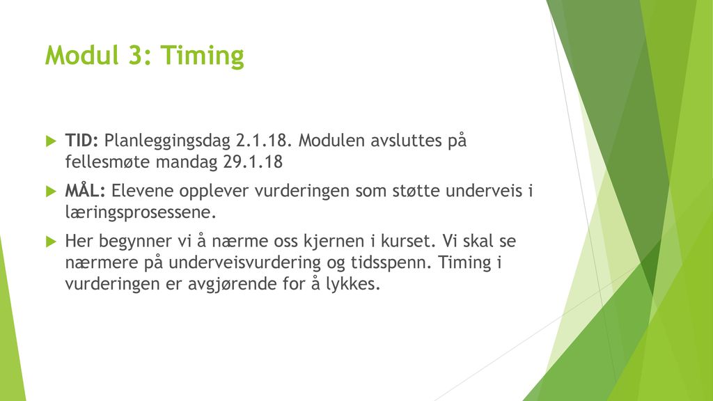 Modul 3: Timing TID: Planleggingsdag Modulen avsluttes på fellesmøte mandag