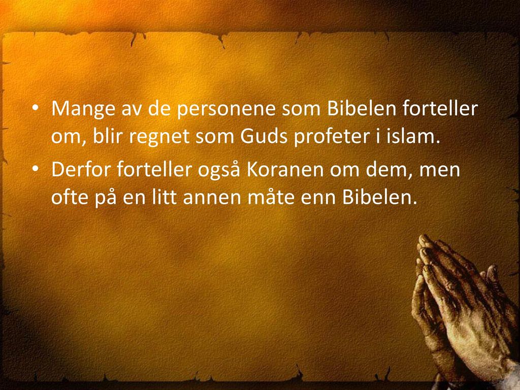 Mange av de personene som Bibelen forteller om, blir regnet som Guds profeter i islam.
