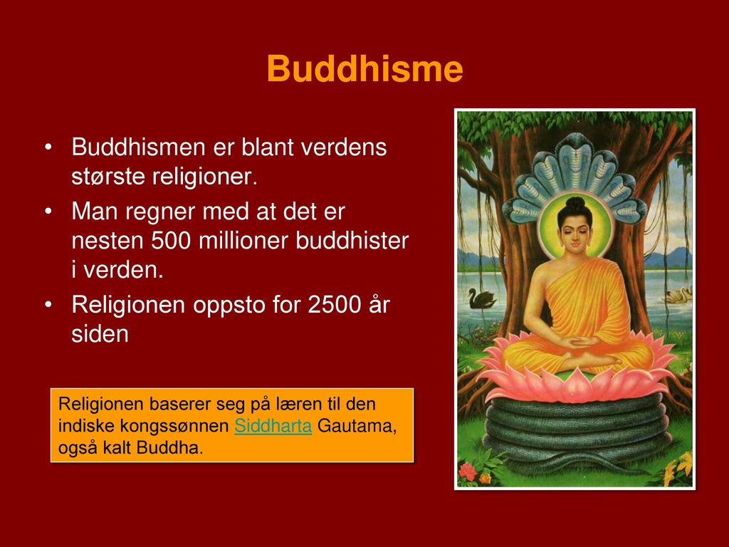 Buddhisme Buddhismen er blant verdens største religioner.