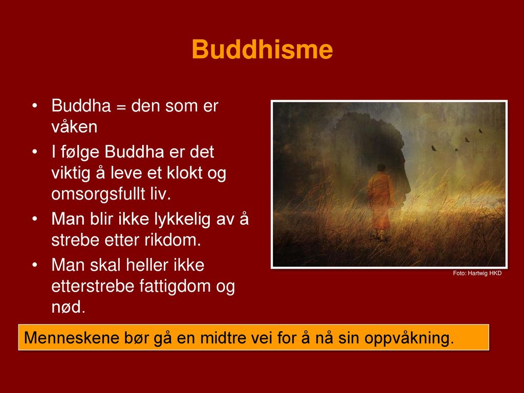Buddhisme Buddha = den som er våken