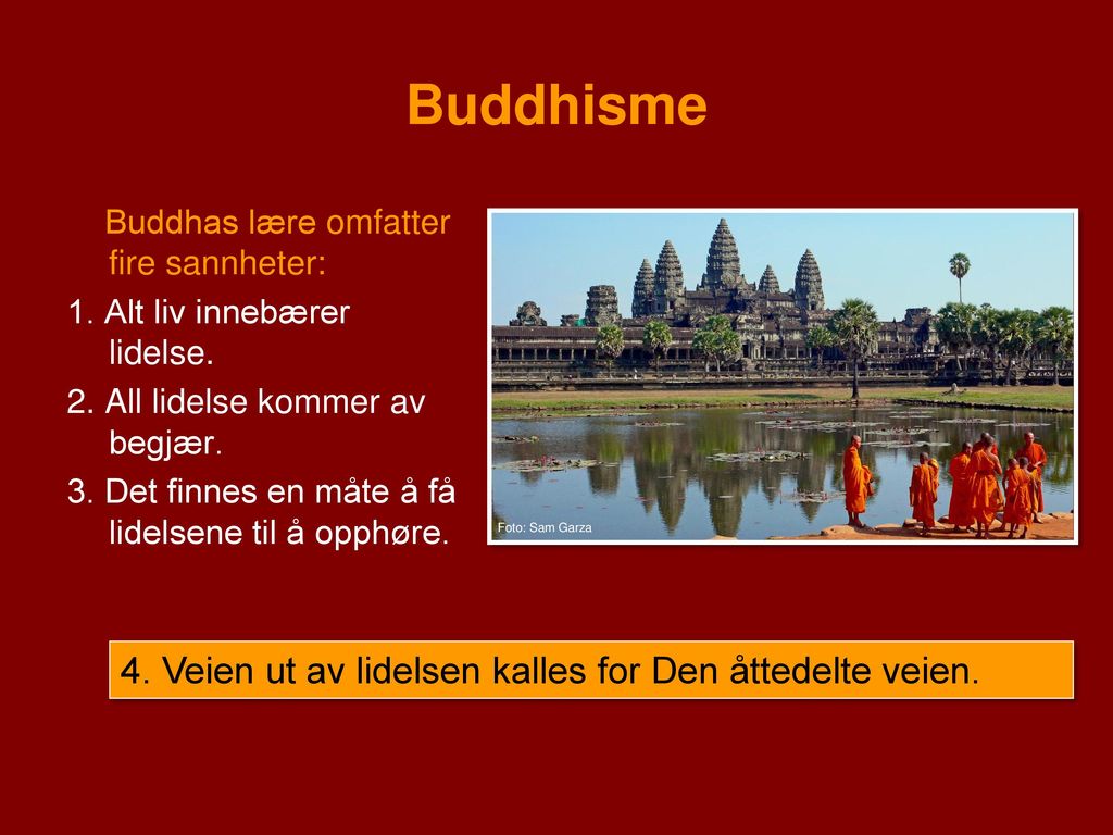 Buddhisme 4. Veien ut av lidelsen kalles for Den åttedelte veien.