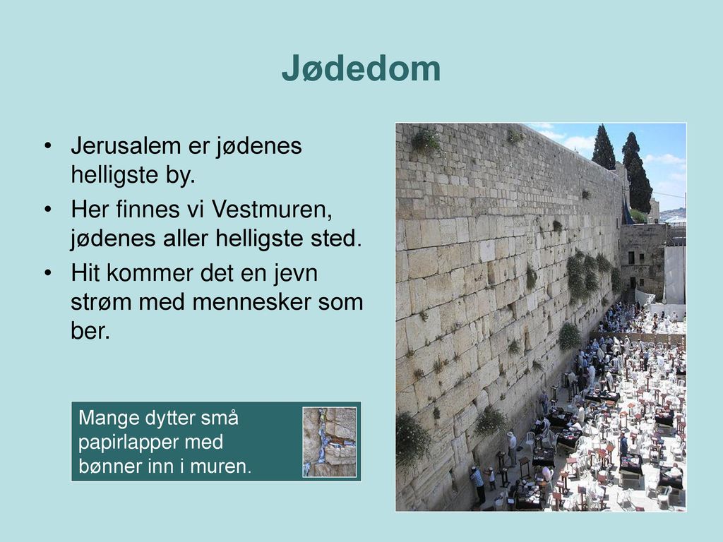 Jødedom Jerusalem er jødenes helligste by.
