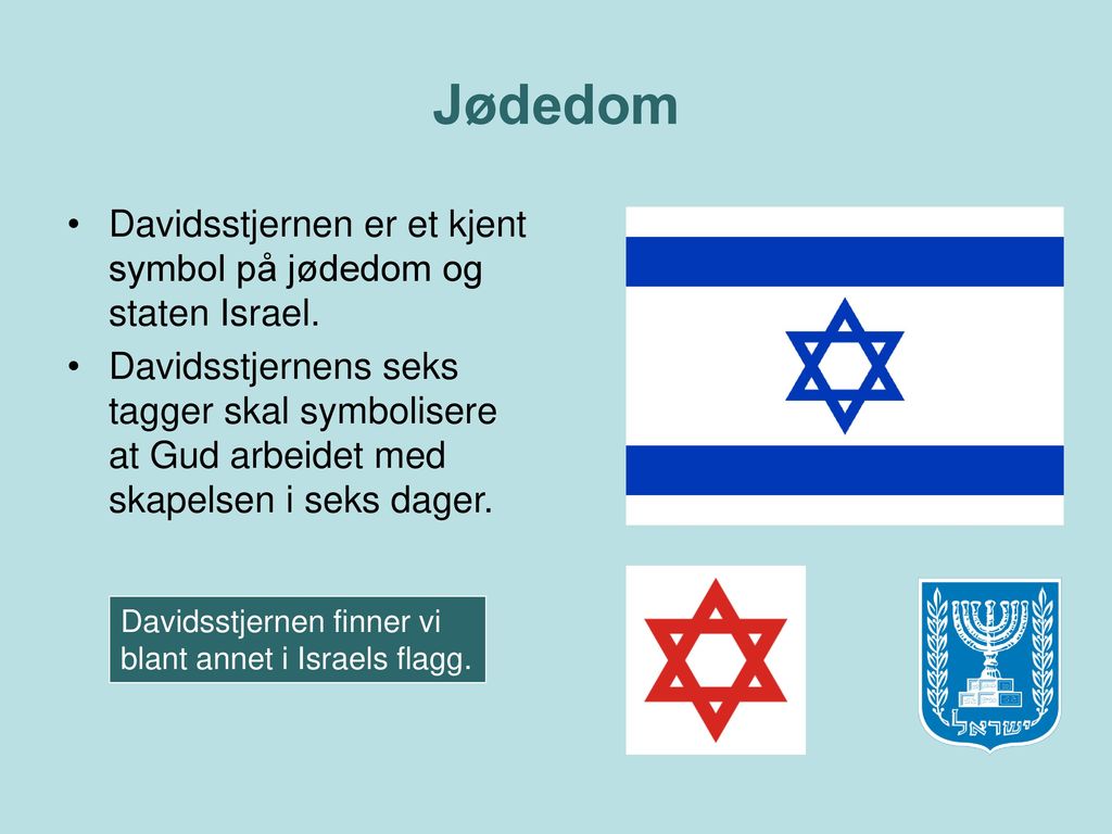 Jødedom Davidsstjernen er et kjent symbol på jødedom og staten Israel.