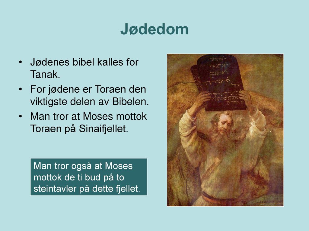 Jødedom Jødenes bibel kalles for Tanak.