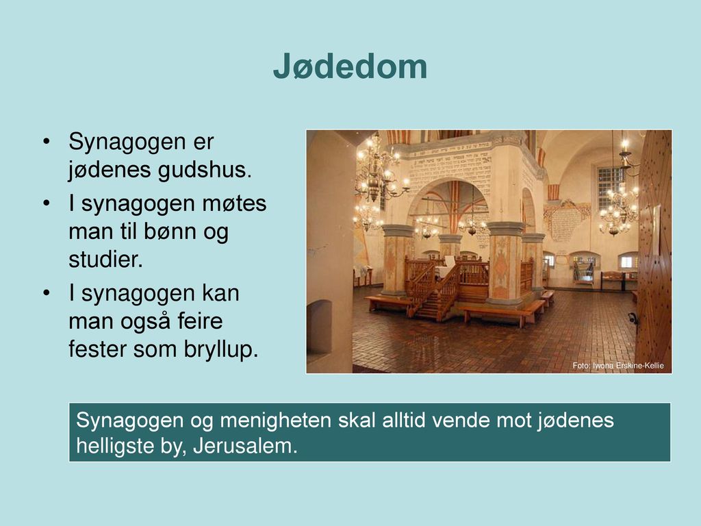 Jødedom Synagogen er jødenes gudshus.