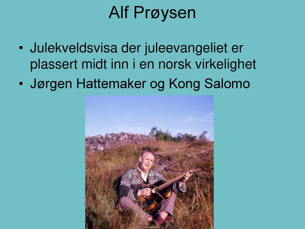 Alf Prøysen Julekveldsvisa der juleevangeliet er plassert midt inn i en norsk virkelighet.