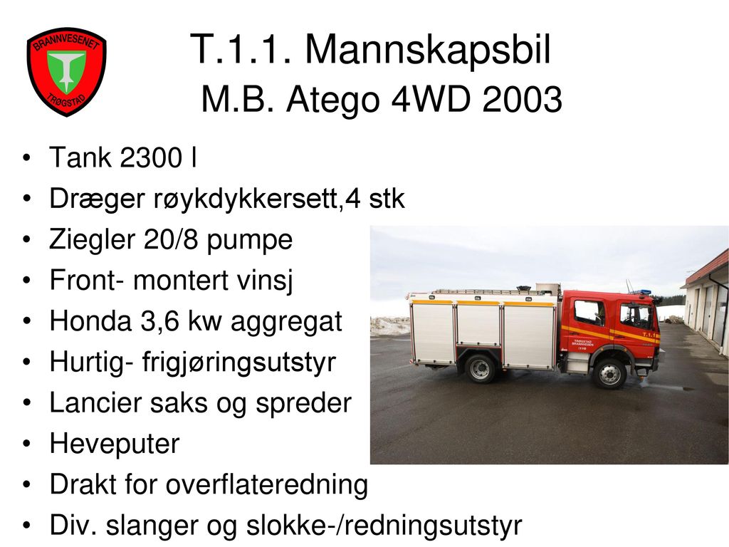 T.1.1. Mannskapsbil M.B. Atego 4WD 2003