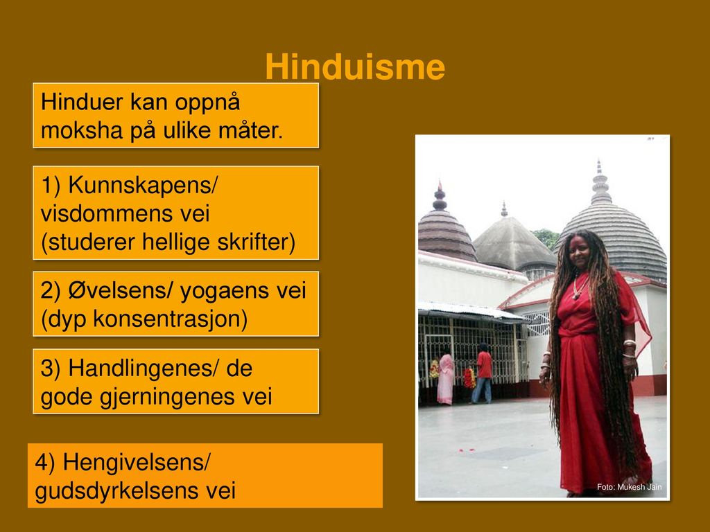 Hinduisme Hinduer kan oppnå moksha på ulike måter.