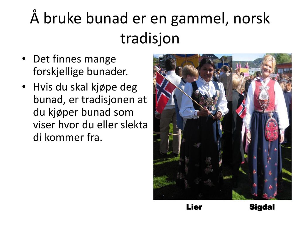 Å bruke bunad er en gammel, norsk tradisjon