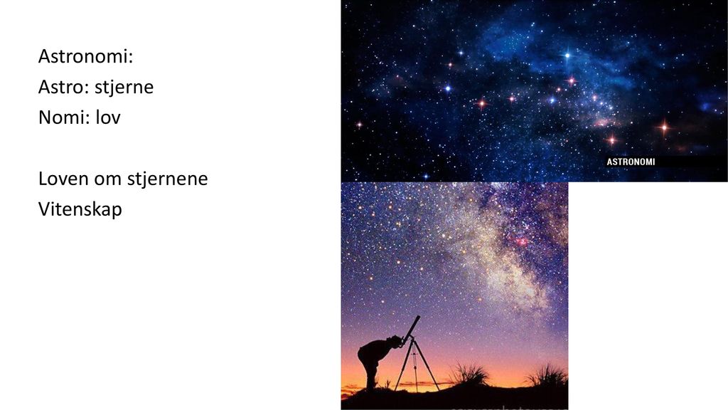 Astronomi: Astro: stjerne Nomi: lov Loven om stjernene Vitenskap