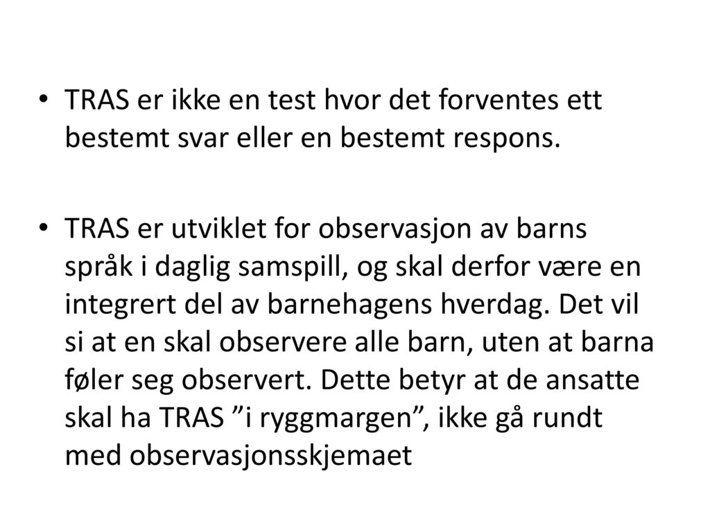 TRAS er ikke en test hvor det forventes ett bestemt svar eller en bestemt respons.