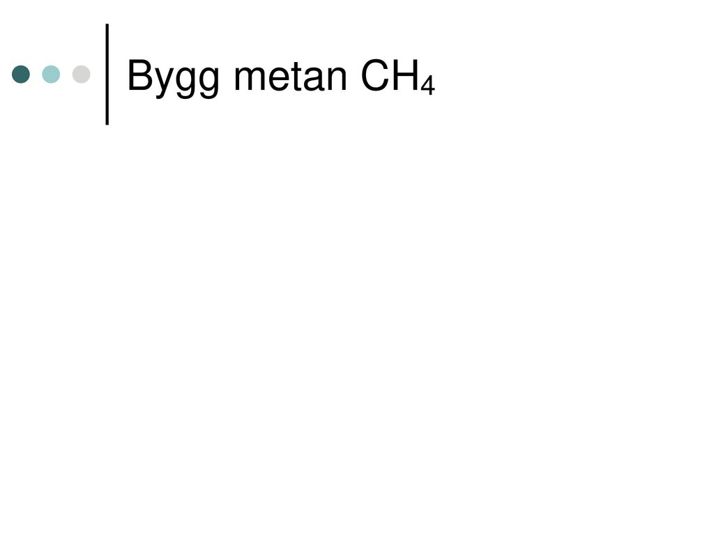 Bygg metan CH4
