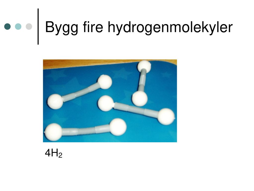Bygg fire hydrogenmolekyler