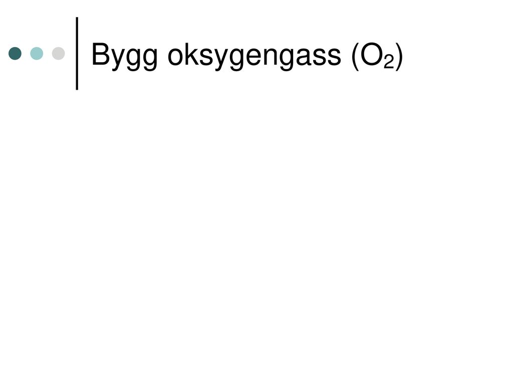 Bygg oksygengass (O2)