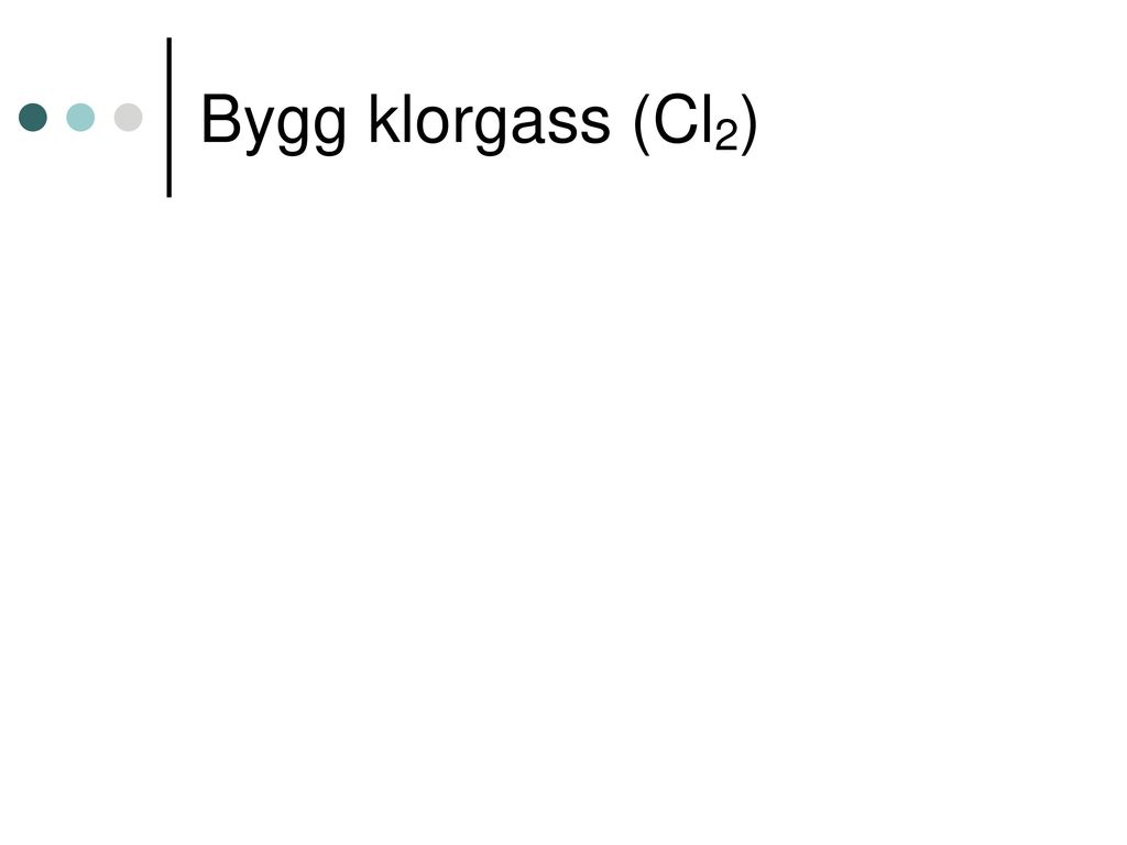 Bygg klorgass (Cl2)