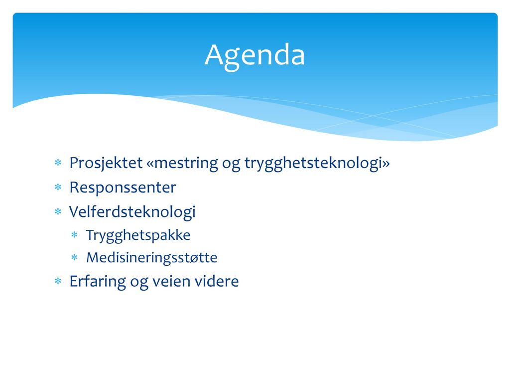 Agenda Prosjektet «mestring og trygghetsteknologi» Responssenter